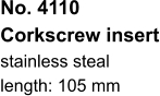 No. 4110  Corkscrew insert stainless steal length: 105 mm